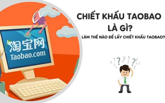 Tìm hiểu chiết khấu Taobao là gì? Robot nào nên dùng trong chiết khấu Taobao